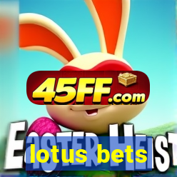 lotus bets